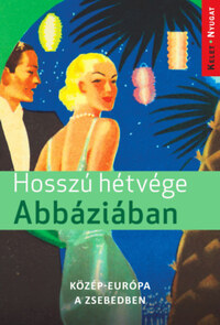 Farkas Zoltán: Hosszú hétvége Abbáziában - Közép-Európa a zsebedben -  (Könyv)