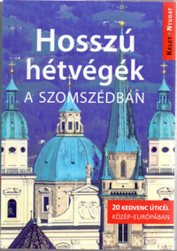 Farkas Zoltán: Hosszú hétvégék a szomszédban - Bécstől Kolozsvárig, Lembergtől Szarajevóig -  (Könyv)