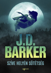 J.D. Barker: Szíve helyén sötétség -  (Könyv)