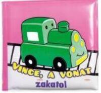 Fürdőkönyvek - Vince, a vonat zakatol -  (Könyv)