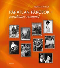 Németh Attila: Páratlan párosok - pszichiáter szemmel -  (Könyv)