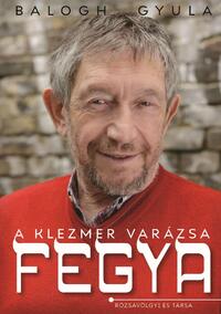 Balogh Gyula: FEGYA - A klezmer varázsa -  (Könyv)
