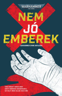 Nem jó emberek - Warhammer Crime Antológia -  (Könyv)