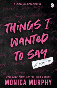 Monica Murphy: Things I Wanted To Say -  (Könyv)