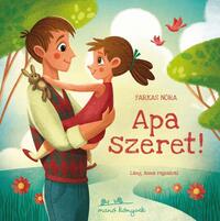 Farkas Nóra: Apa szeret! -  (Könyv)
