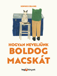 Sophie Collins: Hogyan neveljünk boldog macskát -  (Könyv)