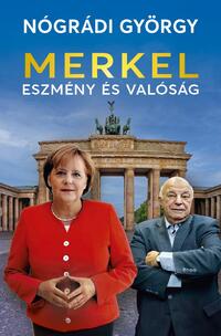 Nógrádi György: Merkel - Eszmény és valóság -  (Könyv)