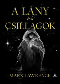 Mark Lawrence: A lány és a csillagok - A Jég könyve 1. -  (Könyv)