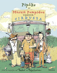 Markus Majaluoma: Pipőke és Mösziő Pompidou vándorcirkusza -  (Könyv)