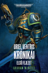 Graham McNeill: Uriel Ventris Krónikái - Első fejezet -  (Könyv)