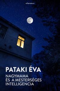 Pataki Éva: Nagymama és a mesterséges intelligencia -  (Könyv)