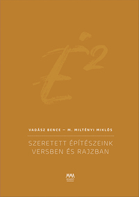 Vadász Bence, M. Miltényi Miklós: É2 - Szeretett építészeink versben és rajzban -  (Könyv)