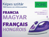 PONS Képes szótár Francia-Magyar - 1500 hasznos szó a hétköznapokhoz -  (Könyv)