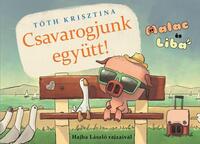 Tóth Krisztina: Csavarogjunk együtt! - Malac és Liba 2. -  (Könyv)