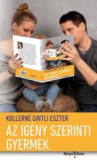 Kollerné Gintli Eszter: Az igény szerinti gyermek -  (Könyv)
