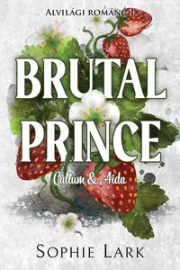 Sophie Lark: Alvilági románc 1. - Brutal Prince - Callum & Aida - Éldekorált -  (Könyv)