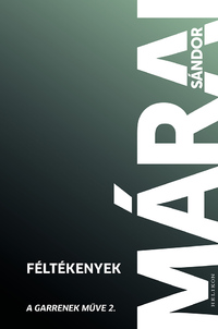 Márai Sándor: Féltékenyek - A Garrenek műve 2. -  (Könyv)