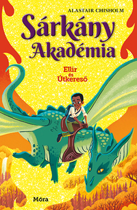 Alastair Chisholm: Sárkány Akadémia - Ellir és Útkereső -  (Könyv)