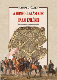Hampel József: A honfoglalási kor hazai emlékei -  (Könyv)