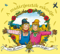 Julia Donaldson, Axel Scheffer: A madárijesztők esküvője -  (Könyv)