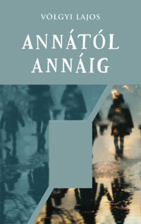 Völgyi Lajos: Annától Annáig -  (Könyv)