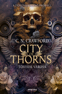 C. N. Crawford: City of Thorns - Tövisek városa - Démonkirálynő próbái 1. -  (Könyv)