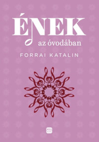 Forrai Katalin: Ének az óvodában -  (Könyv)