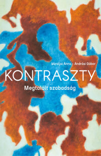 Váraljai Anna, Andrási Gábor: Kontraszty - Megtalált szabadság -  (Könyv)