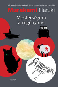 Murakami Haruki: Mesterségem a regényírás -  (Könyv)
