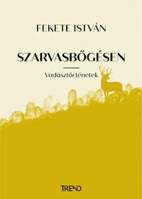 Fekete István: Szarvasbőgésen - Vadásztörténetek -  (Könyv)