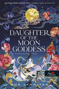 Sue Lynn Tan: Daughter of the Moon Goddess - A Holdistennő lánya - A Mennyei Királyság 1. -  (Könyv)