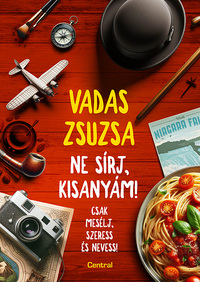 Vadas Zsuzsa: Ne sírj, kisanyám! - Csak mesélj, szeress és nevess! -  (Könyv)
