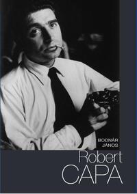 Bodnár János: Robert Capa -  (Könyv)