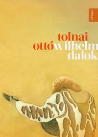 Tolnai Ottó: Wilhelm-dalok -  (Könyv)