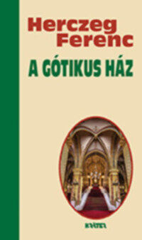 Herczeg Ferenc: A gótikus ház -  (Könyv)