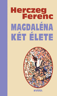 Herczeg Ferenc: Magdaléna két élete -  (Könyv)