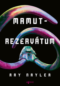 Ray Nayler: Mamutrezervátum -  (Könyv)