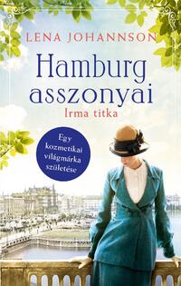Lena Johannson: Hamburg asszonyai - Irma titka -  (Könyv)