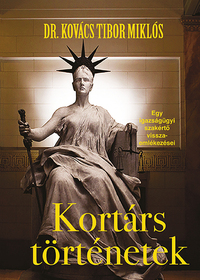 Dr. Kovács Tibor Miklós: Kortárs történetek - Egy igazságügyi szakértő visszaemlékezései -  (Könyv)