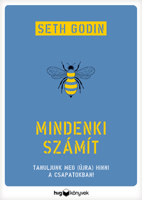 Seth Godin: Mindenki számít - Tanuljunk meg (újra) hinni a csapatokban! -  (Könyv)