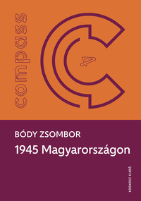 Bódy Zsombor: 1945 Magyarországon -  (Könyv)