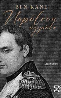 Ben Kane: Napóleon ügynöke -  (Könyv)