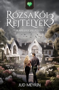 Jud Meyrin: Rózsakői rejtélyek 3. - A Kristály Villa titka -  (Könyv)