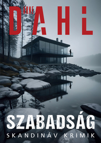 Arne Dahl: Szabadság -  (Könyv)
