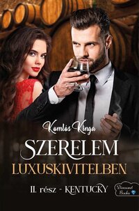 Komlós Kinga: Szerelem luxuskivitelben - Kentucky - II. rész -  (Könyv)