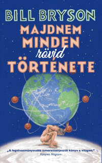 Bill Bryson: Majdnem minden rövid története -  (Könyv)