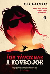 Olja Savicevic: Így távoznak a kovbojok -  (Könyv)