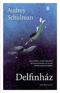 Audrey Schulman: Delfinház -  (Könyv)