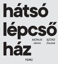 Mónus János, Szőke Zsuzsa: Hátsó lépcsőház -  (Könyv)