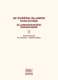Kiss Norbert (Szerk.), Máthé Gábor (szerk.): Az európai államok evolúciója - Államszervezési paradigmák -  (Könyv)